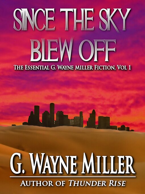 Title details for Since the Sky Blew Off by G. Wayne Miller - Available